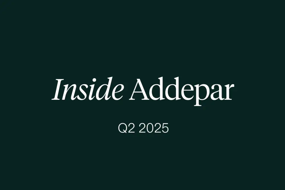 Inside Addepar | Q2 2025